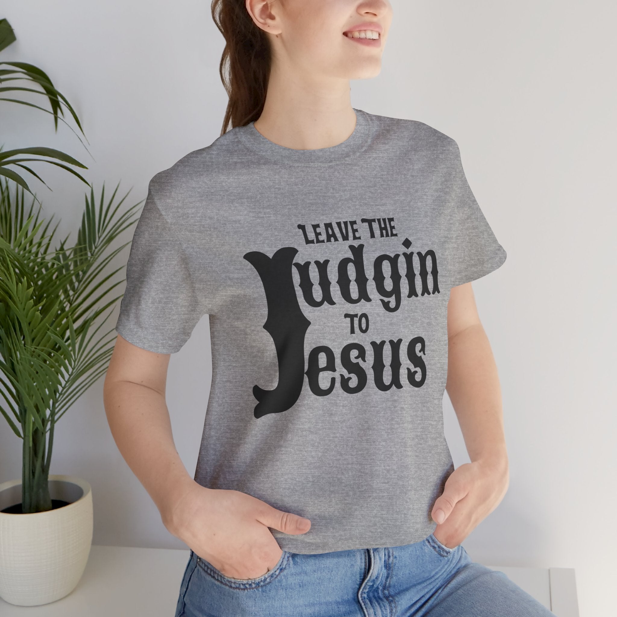 Leave the Judgin To Jesus T-Shirt