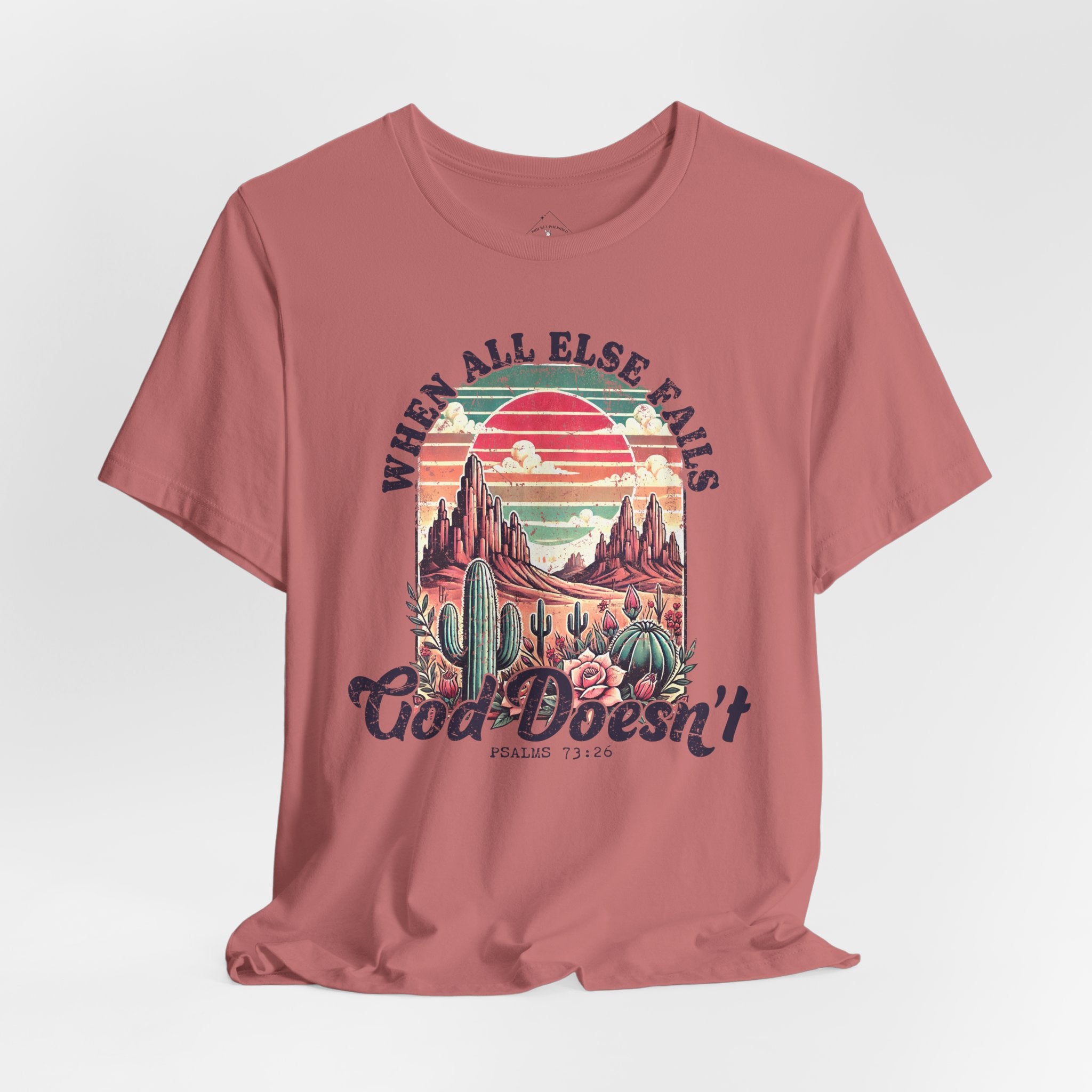 When All Else Fails God Doesn’t T-Shirt — Vintage Desert Christian Tee