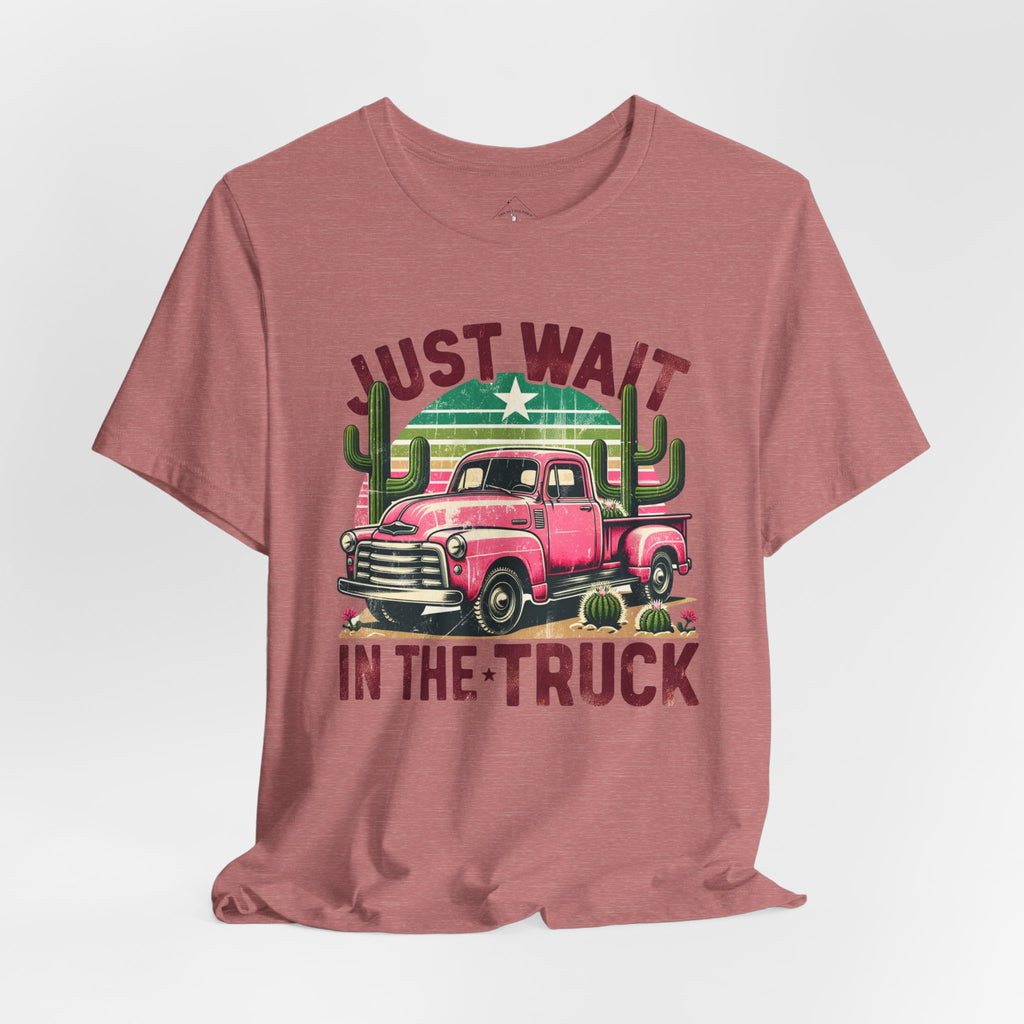Just Wait In The Truck T‑Shirt  Retro Pink Truck & Cactus Graphic Tee