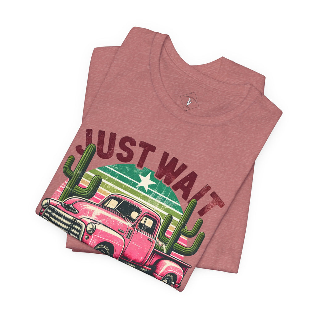 Just Wait In The Truck T‑Shirt  Retro Pink Truck & Cactus Graphic Tee