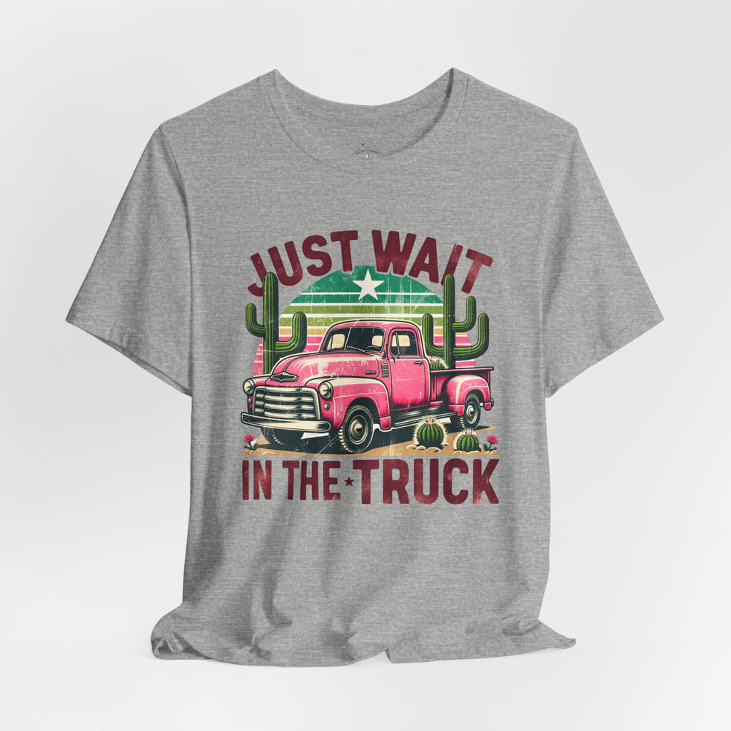 Just Wait In The Truck T‑Shirt  Retro Pink Truck & Cactus Graphic Tee