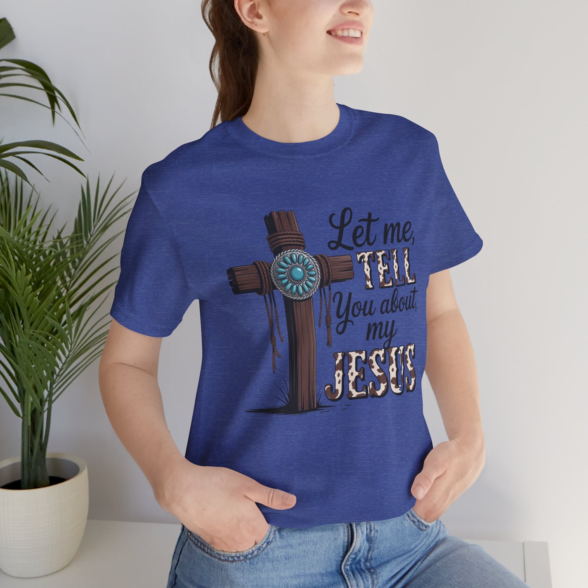Let Me Tell You About My Jesus T‑Shirt