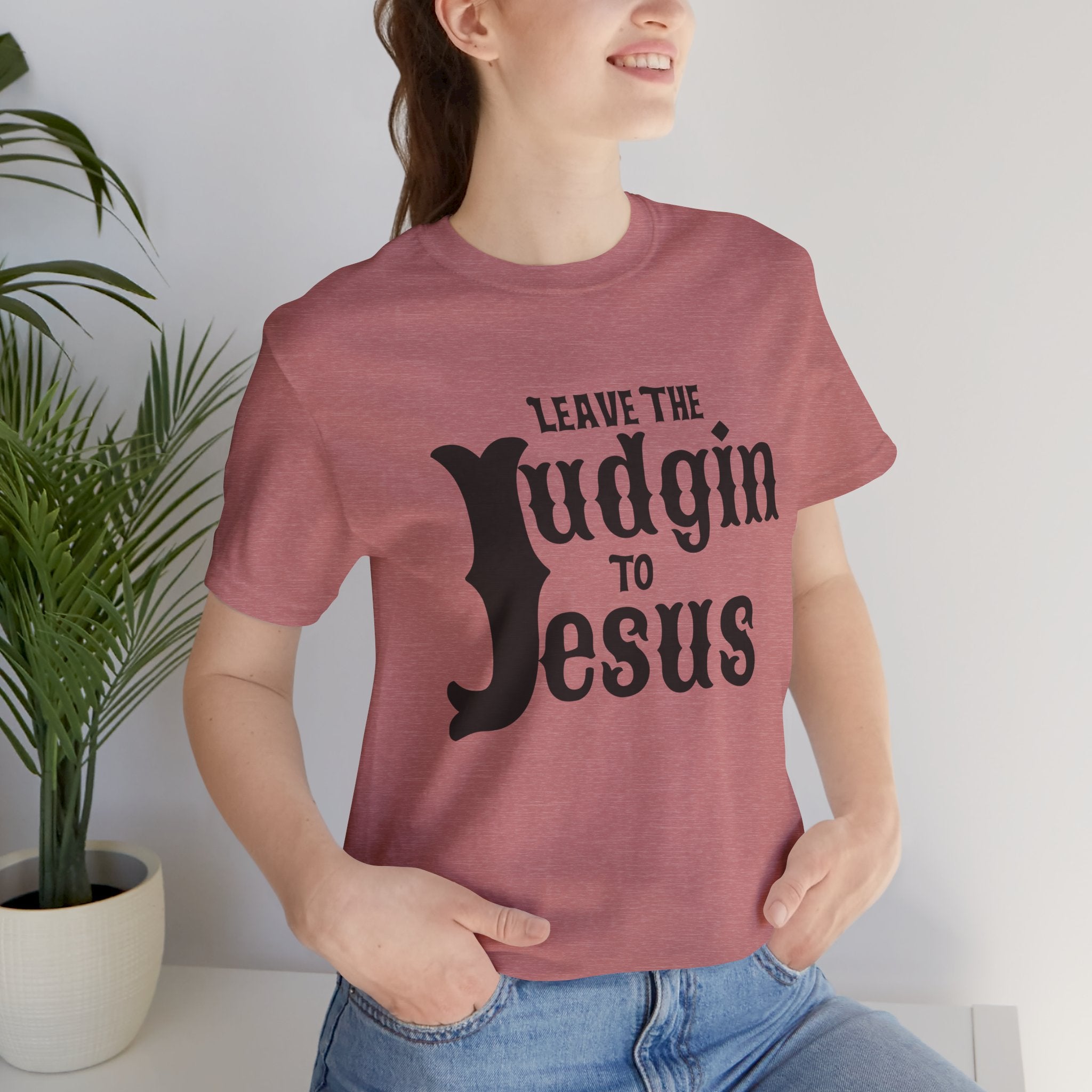 Leave the Judgin To Jesus T-Shirt
