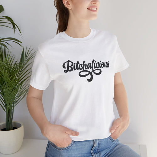 Bitchalicious Script Graphic Tee - Bold Feminine Slogan T-Shirt