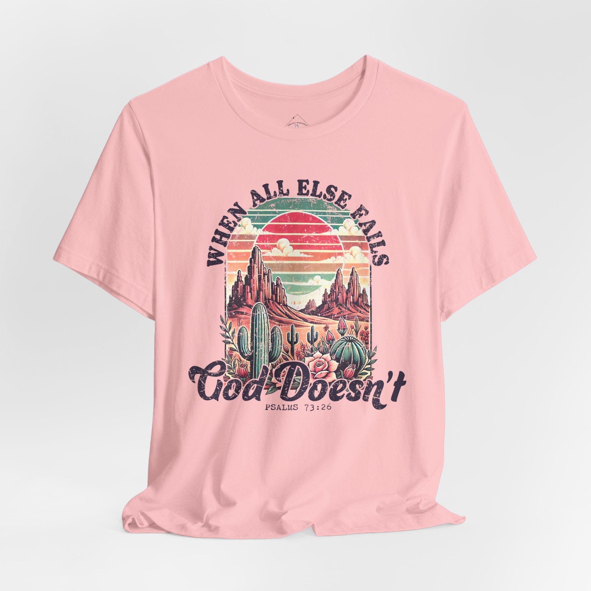 When All Else Fails God Doesn’t T-Shirt — Vintage Desert Christian Tee