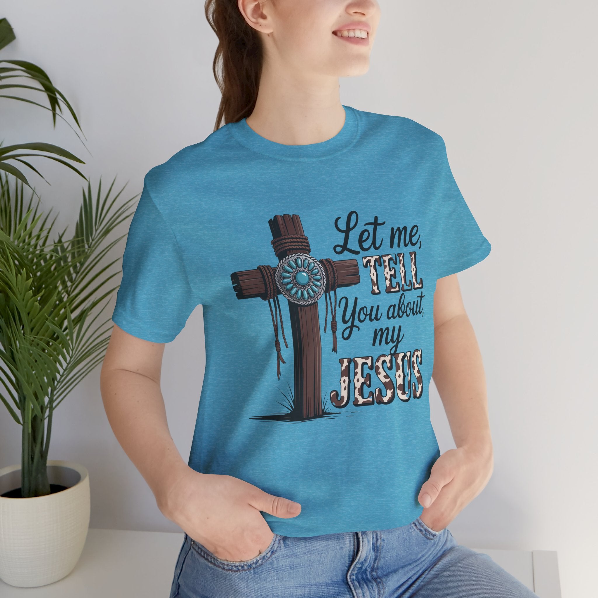 Let Me Tell You About My Jesus T‑Shirt